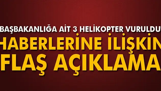 'Başbakanlığa ait 3 helikopter vuruldu' iddialarına jet yalanlama