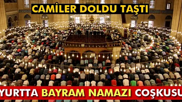 Yurtta bayram namazı coşkusu