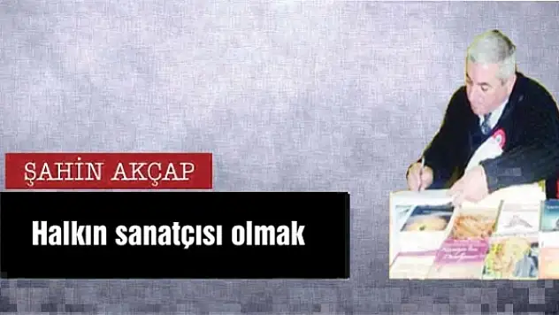 Halkın sanatçısı olmak 