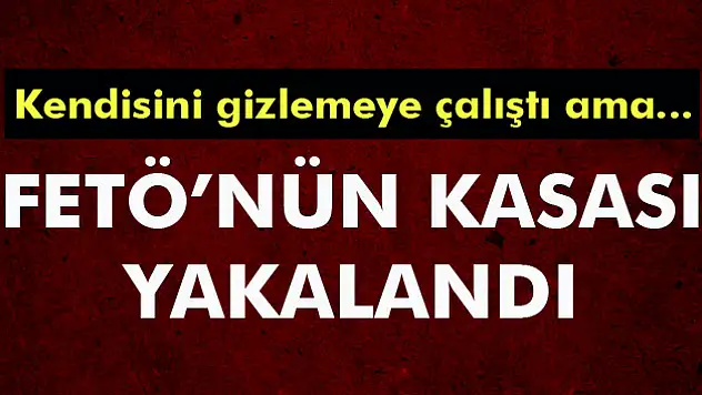 FETÖnün kasası olduğu öne sürülen kişi yakalandı