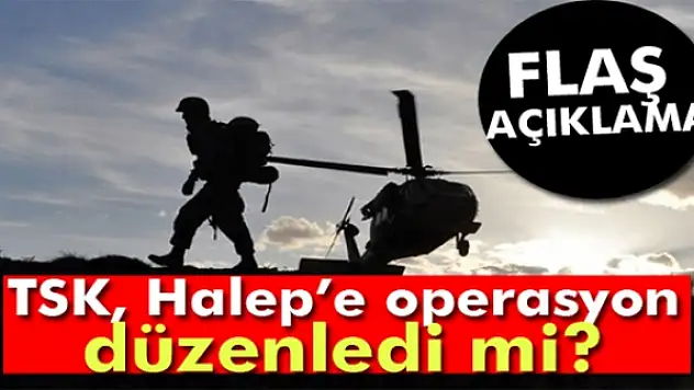TSK, Halepe operasyon düzenledi mi?