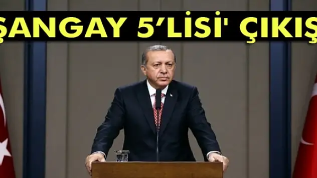 Cumhurbaşkanı Erdoğandan 'Şangay 5lisi' çıkışı