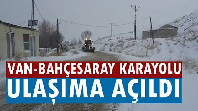 Van-Bahçesaray karayolu ulaşıma açıldı