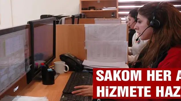 SAKOM her an hizmete hazır 
