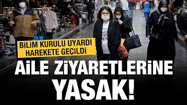 Aile ziyaretleri yasaklanıyor