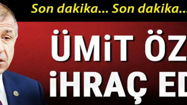İYİ Parti Milletvekili Ümit Özdağ partisinden ihraç edildi