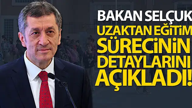 Uzaktan eğitim sürecinin detayları belli oldu!