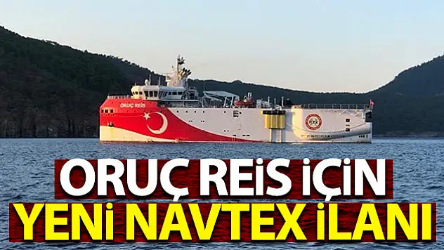 Oruç Reis için yeni Navtex ilanı