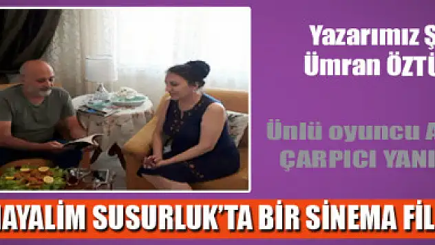 En Büyük Hayalim Susurluk'ta Bir Sinema Filmi Çekmek