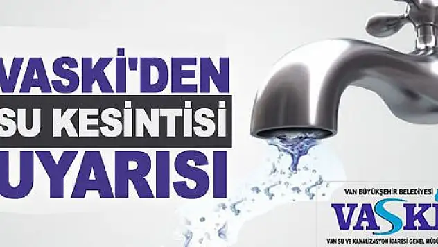 VASKİ'den planlı su kesintisi uyarısı
