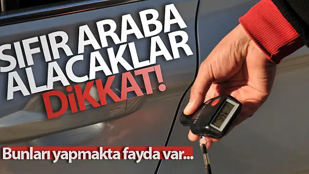 Sıfır araba alacaklar dikkat