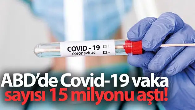 ABD'de Covid-19 vaka sayısı 15 milyonu aştı