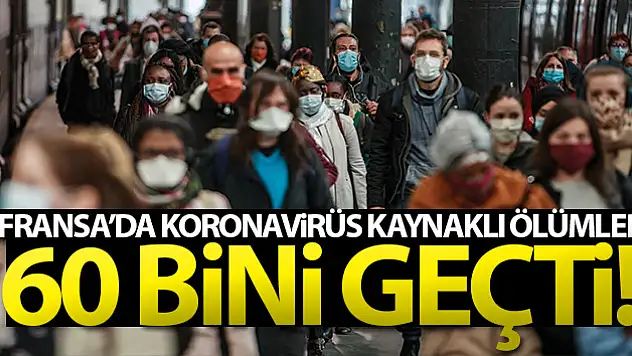 Fransa'da Covid-19 kaynaklı ölümler 60 bini geçti