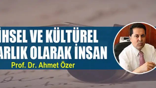 Tarihsel ve kültürel bir varlık olarak insan