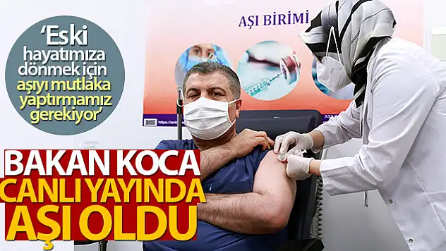 Sağlık Bakanı Koca, korona virüs aşısı oldu