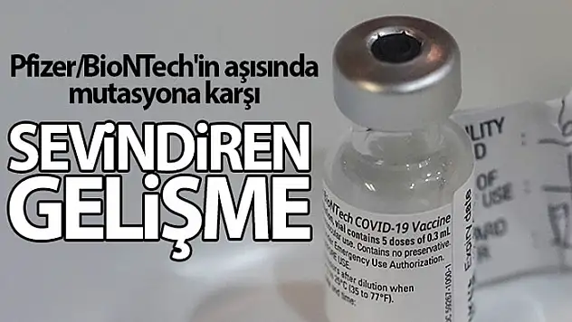 Pfizer/BioNTech'in aşısında mutasyon korona virüse karşı sevindiren gelişme