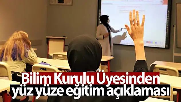 Bilim Kurulu Üyesi Prof. Dr. İlhan'dan yüz yüze eğitim açıklaması