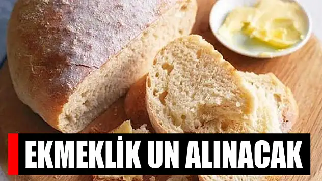 Ekmeklik un alınacak