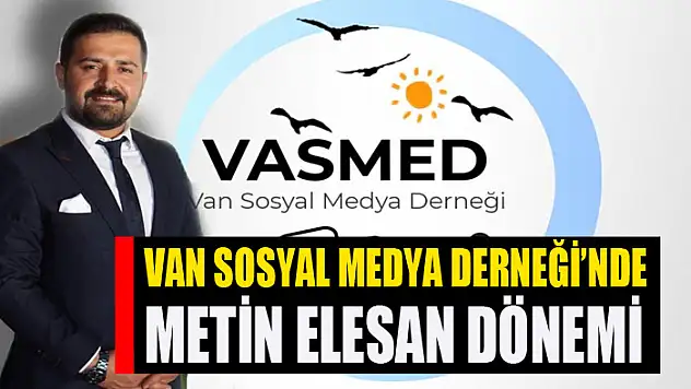 Van Sosyal Medya Derneği'nde Metin Elesan dönemi