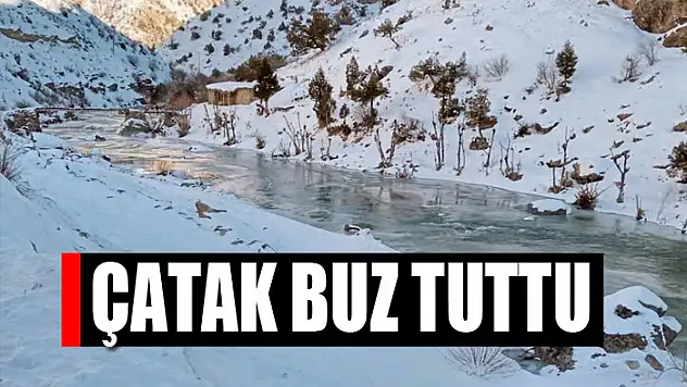 Çatak buz tuttu