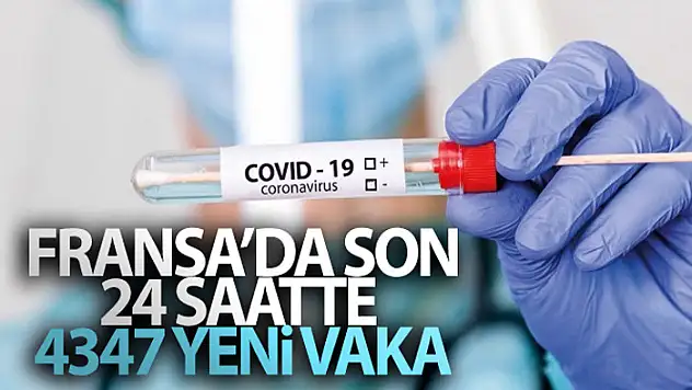 Fransa'da son 24 saatte 4 bin 347 yeni vaka