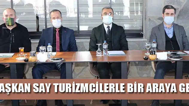 Başkan Say turizmcilerle bir araya geldi