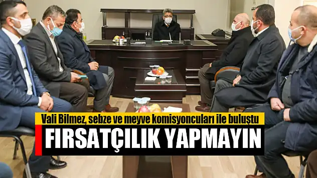 Vali Bilmez, sebze ve meyve komisyoncuları ile buluştu