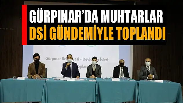 Gürpınar'da muhtarlar DSİ gündemiyle toplandı