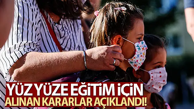 Yüz yüze eğitim için önemli açıklama!