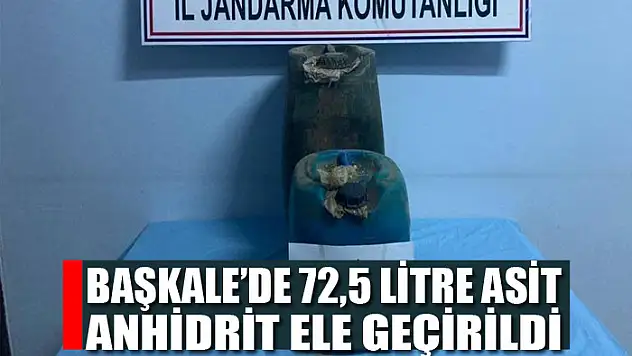 Başkale'de 72,5 litre asit anhidrit ele geçirildi