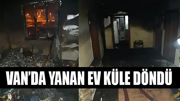 Van'da yanan ev küle döndü