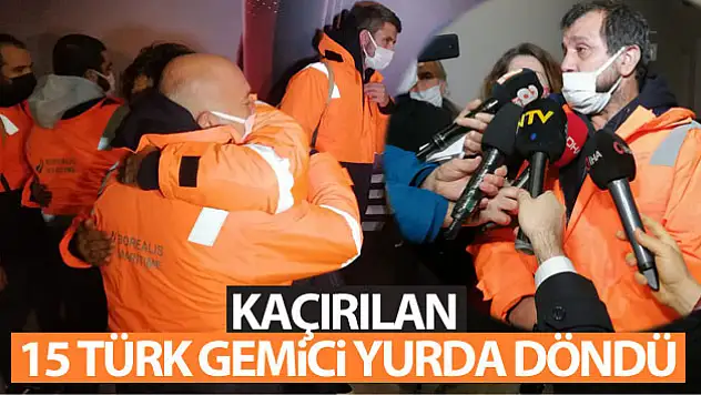Korsanlardan kurtarılan 15 Türk gemici yurda döndü