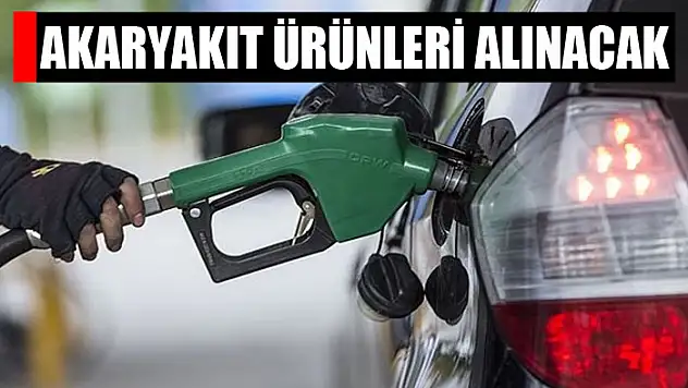 Akaryakıt ürünleri alınacak