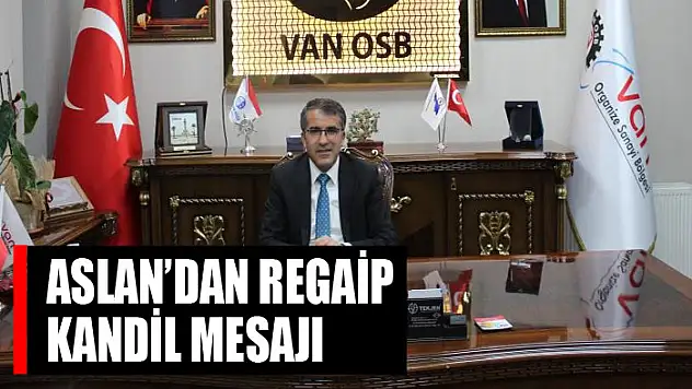 Başkan Aslan'dan Regaip Kandil mesajı