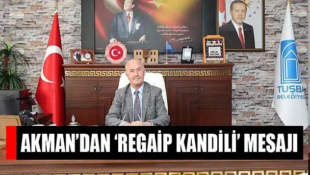 Başkan Akman'dan 'Regaip Kandili' mesajı