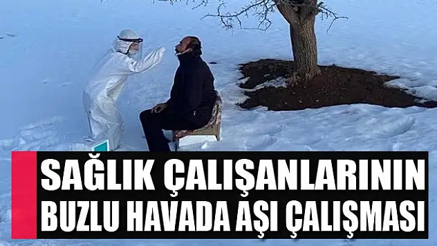 Sağlık çalışanlarının buzlu havada aşı çalışması