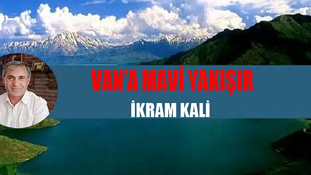 Van'a mavi yakışır  