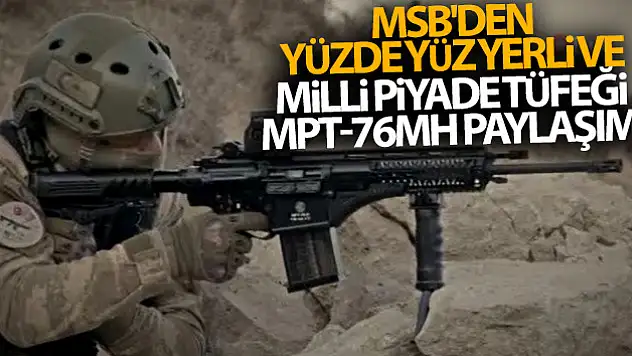 MSB'den yüzde yüz yerli ve milli piyade tüfeği MPT-76MH paylaşımı