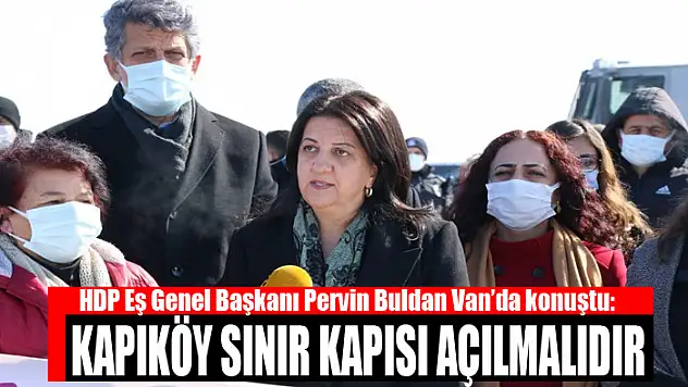Buldan: Kapıköy Sınır Kapısı açılmalıdır