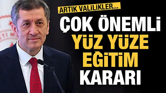 Önemli yüz yüze eğitim kararı! Artık valilik...