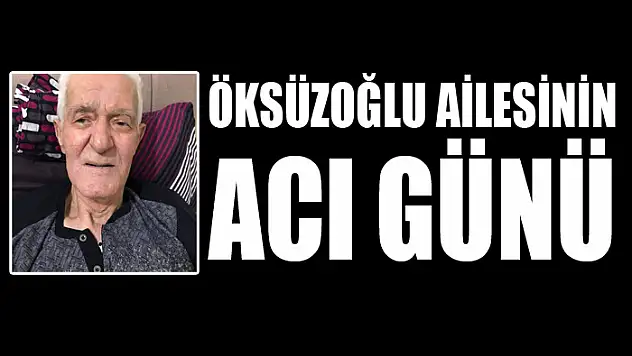 Öksüzoğlu ailesinin acı günü