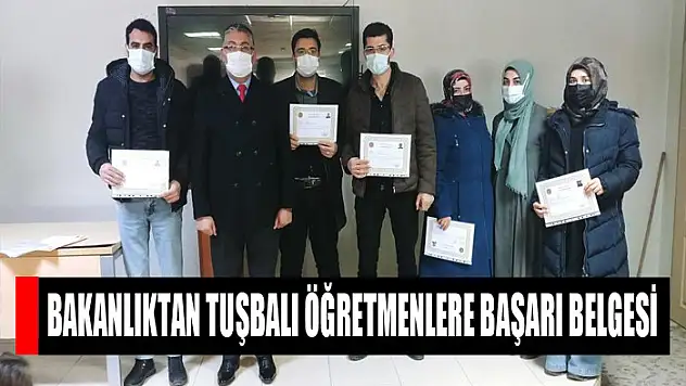 Bakanlıktan Tuşbalı öğretmenlere başarı belgesi