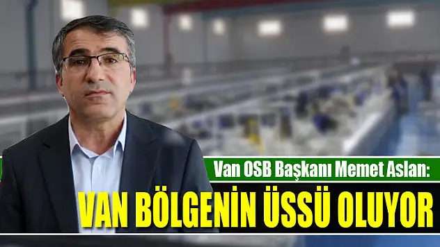 Van bölgenin üssü oluyor