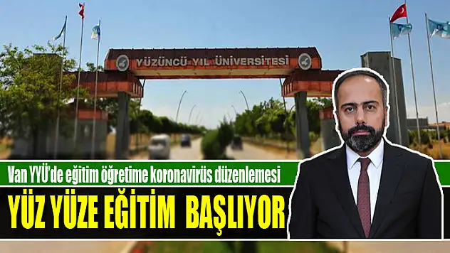 Van YYÜ'de yüz yüze eğitim  başlıyor