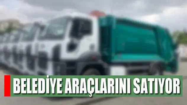 Belediye araçlarını satışa çıkardı