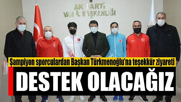 Türkmenoğlu: Destek olacağız