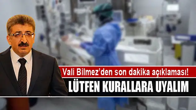 Vali Bilmez'den son dakika açıklaması!