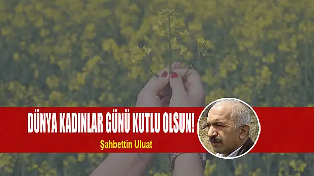 Dünya Kadınlar Günü kutlu olsun!