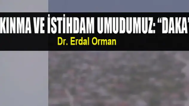 Kalkınma ve İstihdam Umudumuz: ''DAKA''