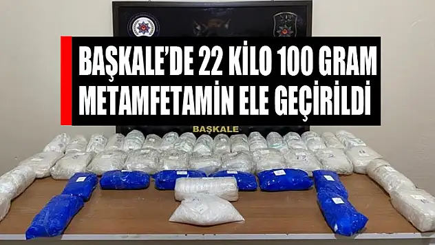 Başkale'de 22 kilo 100 gram metamfetamin ele geçirildi